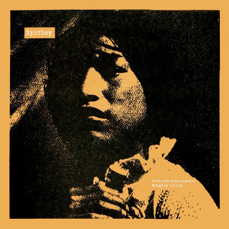 Spitboy - Viviendo Asperamente / Roughly Living