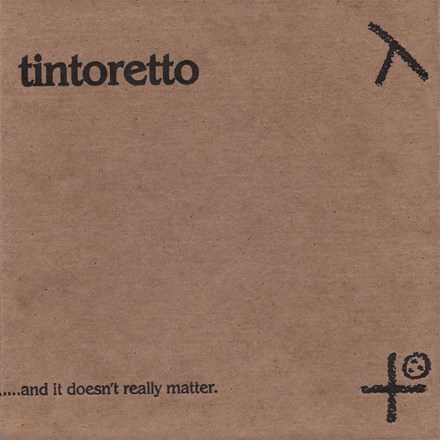 Tintoretto - ...And It Doesn’t Really Matter