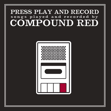 Compound Red - Press Play and Record